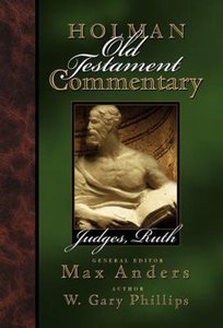Judges, Ruth (#05 in Holman Old Testament Commentary Series) Judges, Ruth (#05 in Holman Old Testament Commentary Series)