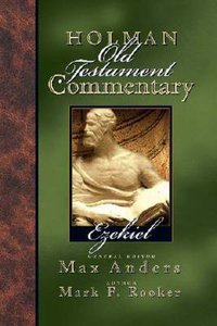 Ezekiel (#17 in Holman Old Testament Commentary Series) Ezekiel (#17 in Holman Old Testament Commentary Series)