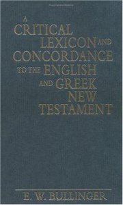 A Critical Lexicon and Concordance to the English and Greek New Testament A Critical Lexicon and Concordance to the English and Greek New Testament