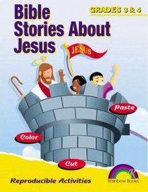Bible Stories About Jesus: Grades 3&4 (Reproducible) Bible Stories About Jesus: Grades 3&4 (Reproducible)