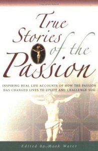True Stories of the Passion (True Stories Series) True Stories of the Passion (True Stories Series)