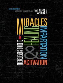 The Believers Guide to Miracles Healing Impartation and Activation The Believers Guide to Miracles Healing Impartation and Activation