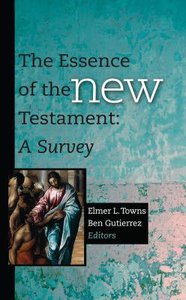 The Essence of the New Testament: A Survey The Essence of the New Testament: A Survey