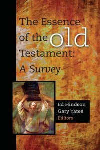 The Essence of the Old Testament: A Survey The Essence of the Old Testament: A Survey