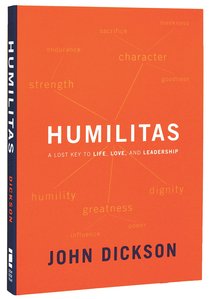 Humilitas: A Lost Key to Life, Love and Leadership Humilitas: A Lost Key to Life, Love and Leadership
