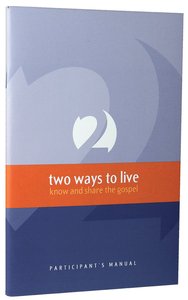 Two Ways to Live (Participants Manual) Two Ways to Live (Participants Manual)