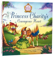 Princess Charitys Courageous Heart Princess Charitys Courageous Heart