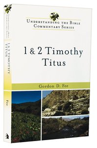 1 and 2 Timothy, Titus (Understanding The Bible Commentary Series) 1 and 2 Timothy, Titus (Understanding The Bible Commentary Series)