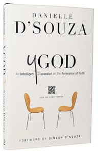 Ygod: An Intelligent Discussion on the Relevance of Faith Ygod: An Intelligent Discussion on the Relevance of Faith