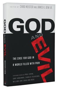 God and Evil: The Case For God in a World Filled With Pain God and Evil: The Case For God in a World Filled With Pain
