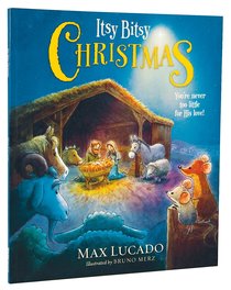 Itsy Bitsy Christmas: Youre Never Too Little For His Love Itsy Bitsy Christmas: Youre Never Too Little For His Love