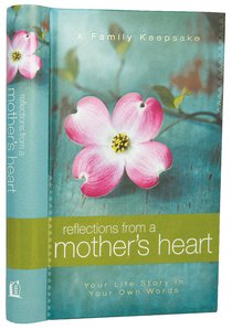 Reflections From a Mothers Heart Reflections From a Mothers Heart