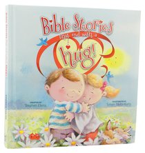 Bible Stories That End With a Hug! Bible Stories That End With a Hug!