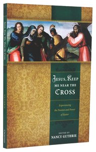 Jesus, Keep Me Near the Cross Jesus, Keep Me Near the Cross