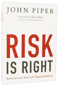 Risk is Right (Chapters From "Dont Waste Your Life") Risk is Right (Chapters From "Dont Waste Your Life")