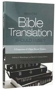 Which Bible Translation Should I Use: A Comparison of 4 Major Recent Versions Which Bible Translation Should I Use: A Comparison of 4 Major Recent Versions