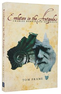 Evolution in the Antipodes: Charles Darwin and Australia Evolution in the Antipodes: Charles Darwin and Australia