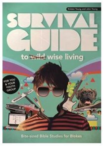 Survival Guide to Wise Living For Blokes Survival Guide to Wise Living For Blokes