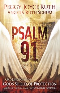 Psalm 91: Real Life Stories of Gods Shield of Protection Psalm 91: Real Life Stories of Gods Shield of Protection