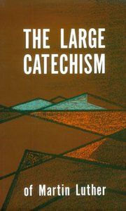 The Large Catechism (Authentic Digital Classics Series) The Large Catechism (Authentic Digital Classics Series)
