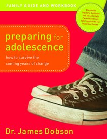 Preparing For Adolescence (Family Guide & Workbook 2005) Preparing For Adolescence (Family Guide & Workbook 2005)