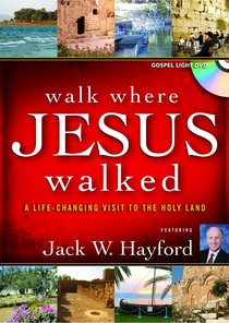 Walk Where Jesus Walked Walk Where Jesus Walked