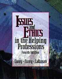 Issues and Ethics in the Helping Professions (4th Edition) Issues and Ethics in the Helping Professions (4th Edition)