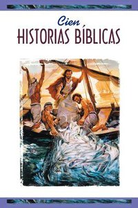 Cien Historias Biblicas (One Hundred Bible Stories- Spanish) Cien Historias Biblicas (One Hundred Bible Stories- Spanish)