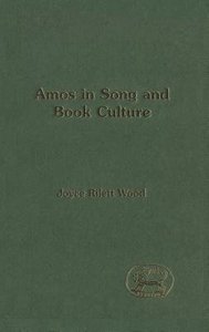 Amos in Song and Book Culture (Journal For The Study Of The Old Testament Supplement Series) Amos in Song and Book Culture (Journal For The Study Of The Old Testament Supplement Series)