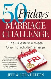 The 50 Fridays Marriage Challenge: One Question a Week. One Incredible Marriage. The 50 Fridays Marriage Challenge: One Question a Week. One Incredible Marriage.