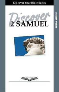2 Samuel (Study Guide, 12 Sessions, Intermediate) (Discover Your Bible Series) 2 Samuel (Study Guide, 12 Sessions, Intermediate) (Discover Your Bible Series)