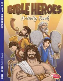 Bible Heroes (Ages 6-10, Reproducible) (Warner Press Colouring & Activity Books Series) Bible Heroes (Ages 6-10, Reproducible) (Warner Press Colouring & Activity Books Series)