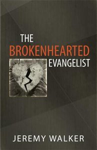 The Brokenhearted Evangelist The Brokenhearted Evangelist