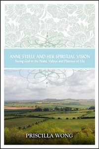 Anne Steele and Her Spiritual Vision Anne Steele and Her Spiritual Vision