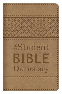 The Student Bible Dictionary The Student Bible Dictionary