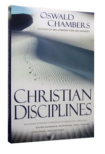 Christian Disciplines: Building Strong Character Christian Disciplines: Building Strong Character