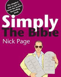 Simply the Bible: The Simplest Way to Get to Know the Worlds Bestselling Book Simply the Bible: The Simplest Way to Get to Know the Worlds Bestselling Book