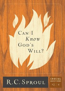 Can I Know Gods Will? (#04 in Crucial Questions Series) Can I Know Gods Will? (#04 in Crucial Questions Series)