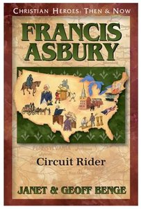 Francis Asbury - Circuit Rider (Christian Heroes Then & Now Series) Francis Asbury - Circuit Rider (Christian Heroes Then & Now Series)