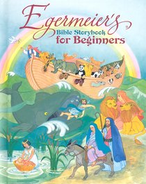 Egermeiers Bible Storybook For Beginners Egermeiers Bible Storybook For Beginners
