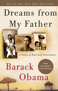 Dreams From My Father: A Story of Race and Inheritance Dreams From My Father: A Story of Race and Inheritance