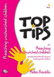 On Reaching Unchurched Children (Top Tips Series) On Reaching Unchurched Children (Top Tips Series)