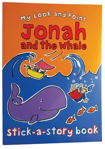 My Look and Point: Jonah and the Whale Stick-A-Story My Look and Point: Jonah and the Whale Stick-A-Story