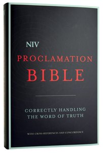 NIV Proclamation Bible: Correctly Handling the Word of Truth NIV Proclamation Bible: Correctly Handling the Word of Truth