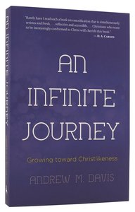 An Infinite Journey: Growing Toward Christlikeness An Infinite Journey: Growing Toward Christlikeness