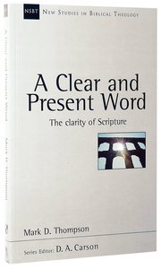 A Clear and Present Word (New Studies In Biblical Theology Series) A Clear and Present Word (New Studies In Biblical Theology Series)