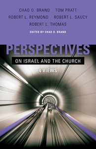 Perspectives on Israel and the Church Perspectives on Israel and the Church