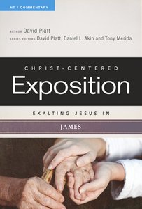 Exalting Jesus in James (Christ Centered Exposition Commentary Series) Exalting Jesus in James (Christ Centered Exposition Commentary Series)