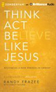 Think, Act, Be Like Jesus (Unabridged, 8 Cds) Think, Act, Be Like Jesus (Unabridged, 8 Cds)