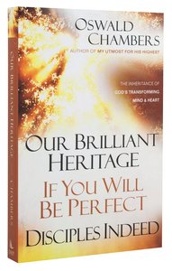Our Brilliant Heritage/ If You Will Be Perfect/ Disciples Indeed Our Brilliant Heritage/ If You Will Be Perfect/ Disciples Indeed